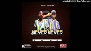 Menzi Usenzani - Never Never ( feat. DJ Behaviour ) #Dombolo 🔥🌎😭