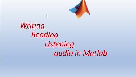 reading, writing, listening audio in MATLAB.