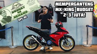 MODIFIKASI MX KING BUDGET 2-3 JUTA DAPET APA AJA?? - BUDGET ON DEMAND #02