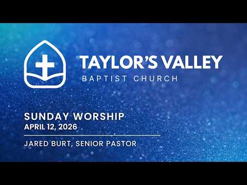 Taylor's Valley Baptist Church | Live Worship  | 11:00 A.M. | April 12, 2026