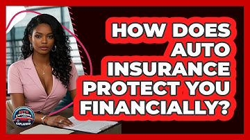 How Does Auto Insurance Protect You Financially? - Auto Coverage Explained