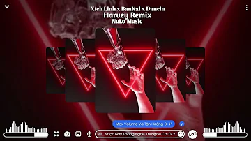 Xích Linh x BanKai x Dancin - HL Harvey Remix | Nhạc Nền Hot TikTok Gây Nghiện 2023