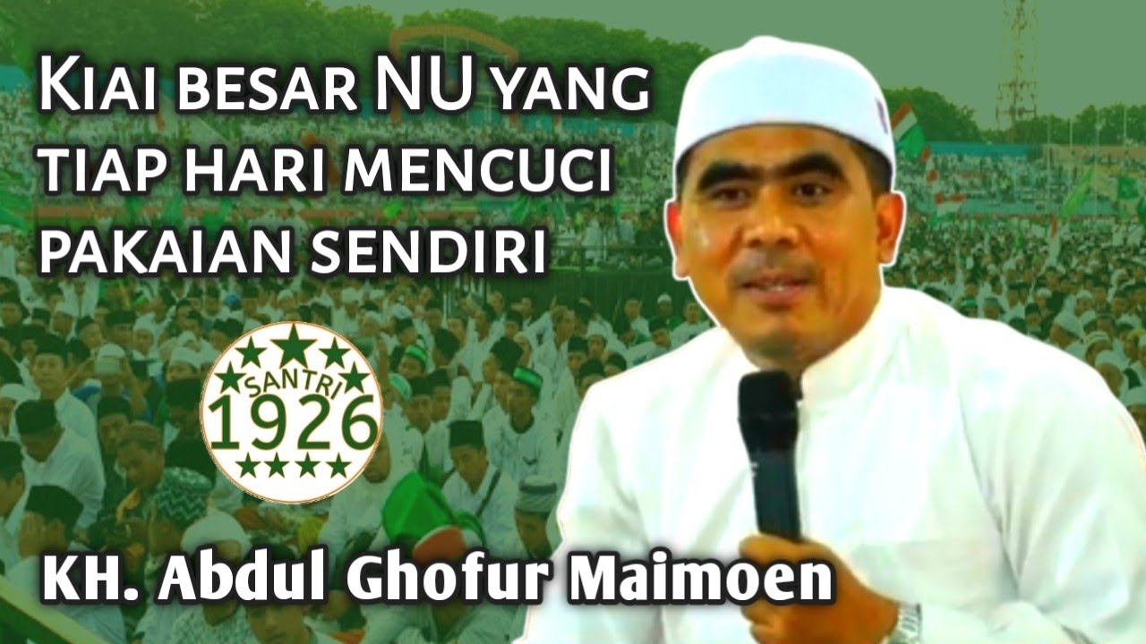 Kiai Besar NU yang Tiap Hari Mencuci Pakaian Sendiri | Gus Ghofur | KH. Abdul Ghofur Maimoen