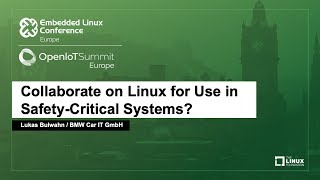 Collaborate on Linux for Use in Safety-Critical Systems? - Lukas Bulwahn, BMW Car IT GmbH