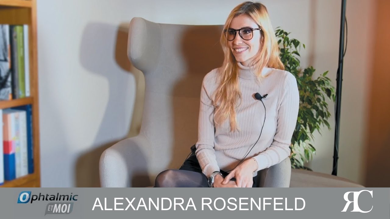 Ophtalmic et moi avec Alexandra Rosenfeld - YouTube