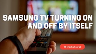 Samsung TV Turning On And Off By Itself [Quick Solution]