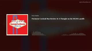 Nocturno Cocktail Bar Review &amp; A Thought on the MGM Layoffs