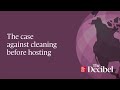 The case against cleaning before hosting