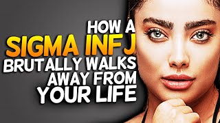 How A Sigma INFJ Brutally Walks Away From Your Life