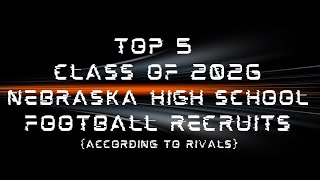 Top 5 Nebraska high school football 2026 recruits (Rivals)