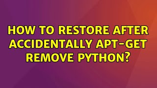 Ubuntu: How to restore after accidentally apt-get remove python?