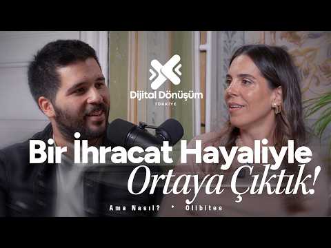 Bir İhracat Hayaliyle Yola Çıktık! - Olibites - "Ama Nasıl?"