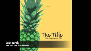 The Title - Just Barely