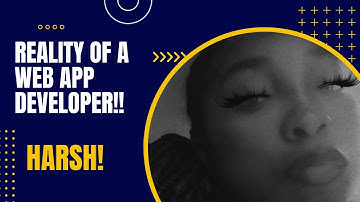 HARSH REALITY OF A WEB APP DEVELOPER!!