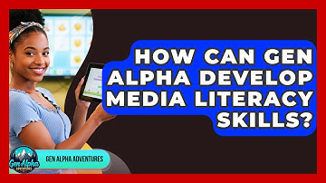 How Can Gen Alpha Develop Media Literacy Skills? - Gen Alpha Adventures