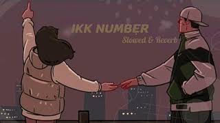 Ikk Number [ LoFi + Slowed + Reverb] - Gurnam Bhullar | New Songs 2023 |