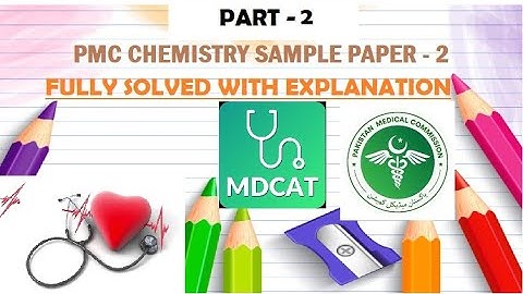 Part 2: PMC CHEMISTRY SAMPLE PAPER 2 WITH EXPLANATION 2021 II MDCAT CHEMISTRY SAMPLE PAPER 2021