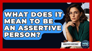 What Does It Mean To Be An Assertive Person? - Mind Over Substance