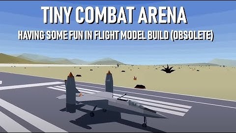 Tiny Combat Arena 0.5.3.0 Flight Model Build