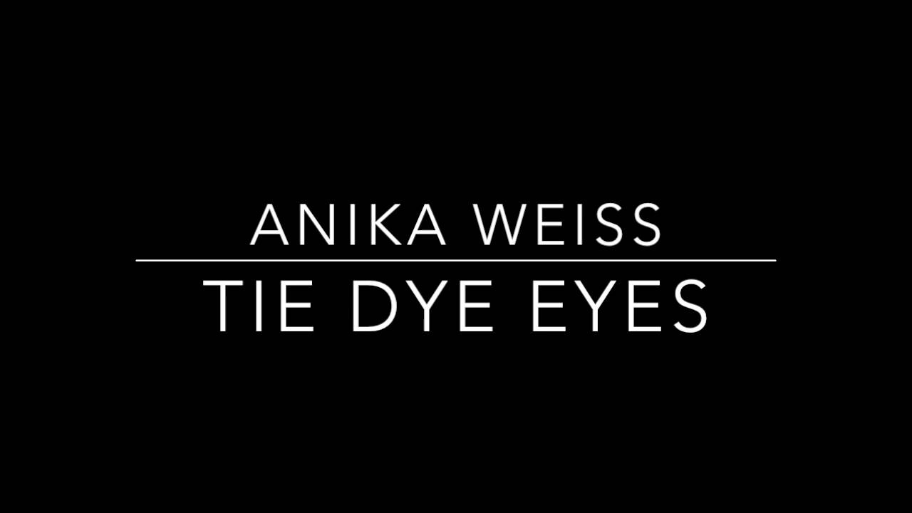 Tie Dye Eyes by Anika Weiss