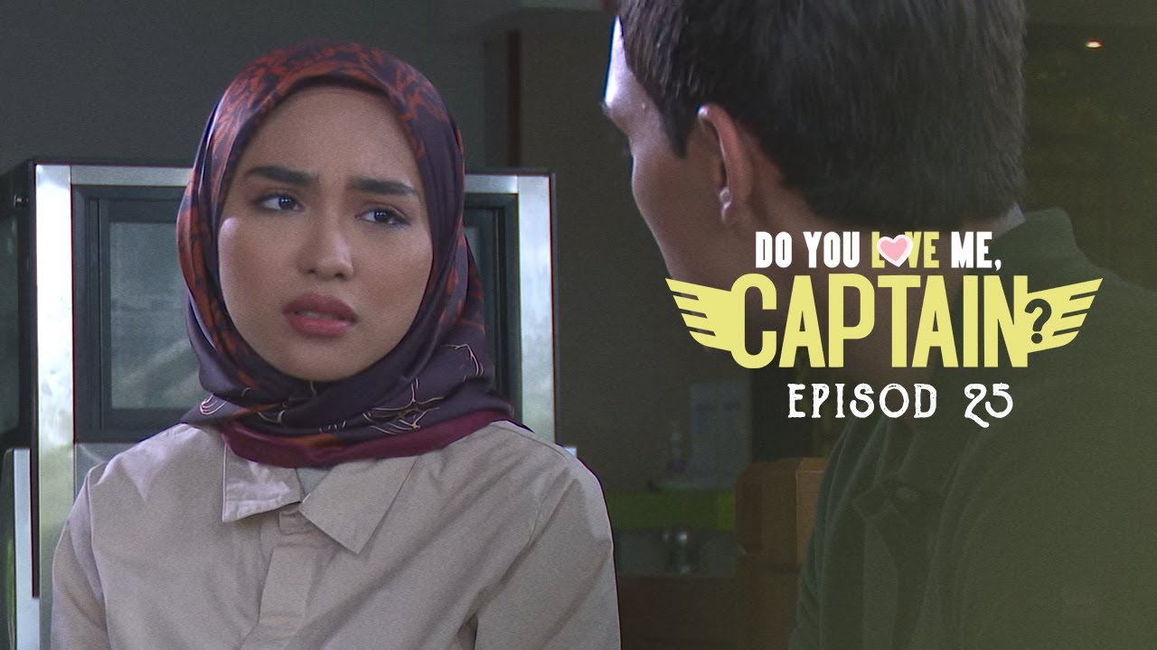 HIGHLIGHT: Episod 25 - Salah Ke Suami Risau Pasal Isteri Dia? | Do You Love Me, Captain? (2022)