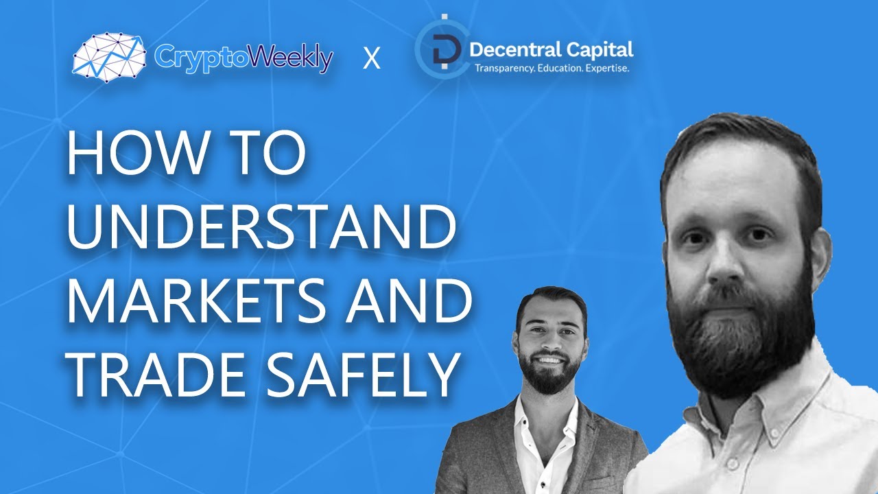 Understanding The Crypto Markets | Decentral Capital | CryptoWeekly Podcast