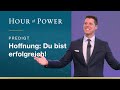 Hoffnung - Du bist erfolgreich! - Predigt von Bobby Schuller