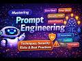 Mastering Prompt Engineering | Techniques, Security Risks &amp; Best Practices