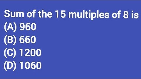 Sum of the 15 multiples of 8 is