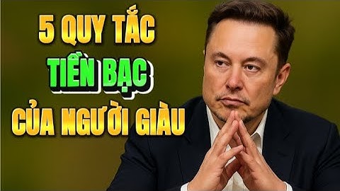 5 QUY TẮC CỦA TIỀN BẠC ĐỂ TRỞ NÊN GIÀU CÓ | LUẬN TIỀN