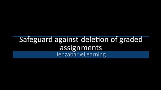 eLearning - Faculty: Safeguard Against Deletion of Graded Assignments
