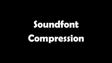 Soundfont Compression