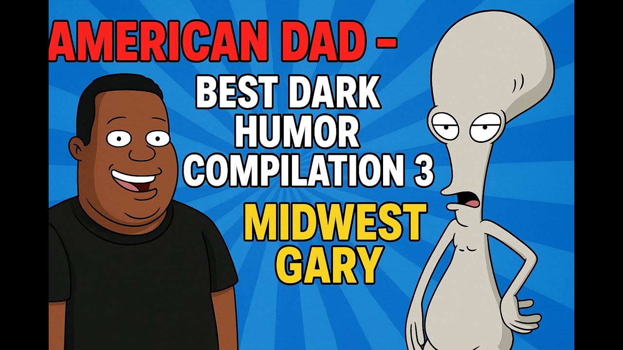 American Dad   BEST DARK HUMOR COMPILATION 3  ROGER   Midwest Garry
