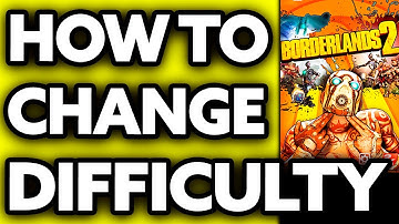 How To Change Borderlands 2 Difficulty (Very EASY!)