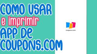 🚨Como USAR e IMPRIMIR CUPONES de la app 👉 COUPONS. COM | CVS 11\/15\/20 al 11\/21\/20