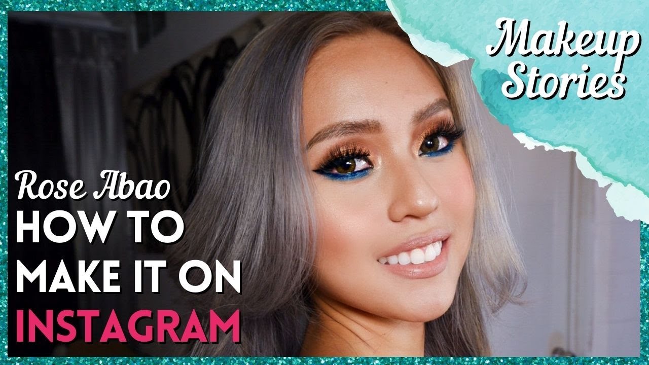 HOW ROSE ABAO GAINED 81k FOLLOWERS ON INSTAGRAM | MAKEUP STORIES ...