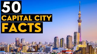 50 Interesting Facts About Capital Cities