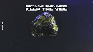 Diseptix, Alex Helder, Glorious - Keep The Vibe