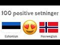 100 positive setninger +  komplimenter - Estonsk + Norsk - (morsmålstaler)