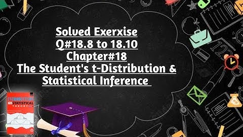 Solved Exercise Q#18.8 to 18.10(Part#2) ||Chapter#18 ||The Student