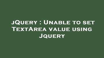 jQuery : Unable to set TextArea value using Jquery