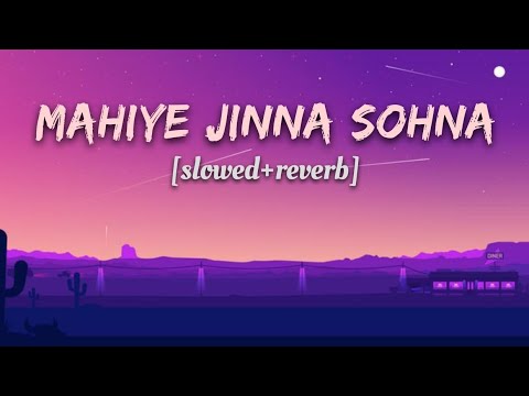 Mahiye Jinna Sohna || Darshan Raval || An lofi version of -Mahiye Jinna Sohna ||#lofi #darshanraval