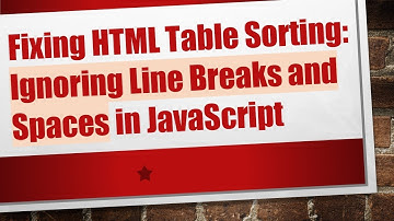 Fixing HTML Table Sorting: Ignoring Line Breaks and Spaces in JavaScript