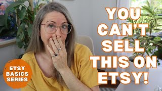 What can I sell on Etsy? DON'T GET YOUR SHOP SHUT DOWN by selling the wrong things!