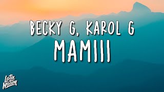 Becky G, KAROL G - MAMIII (Lyrics/Letra)