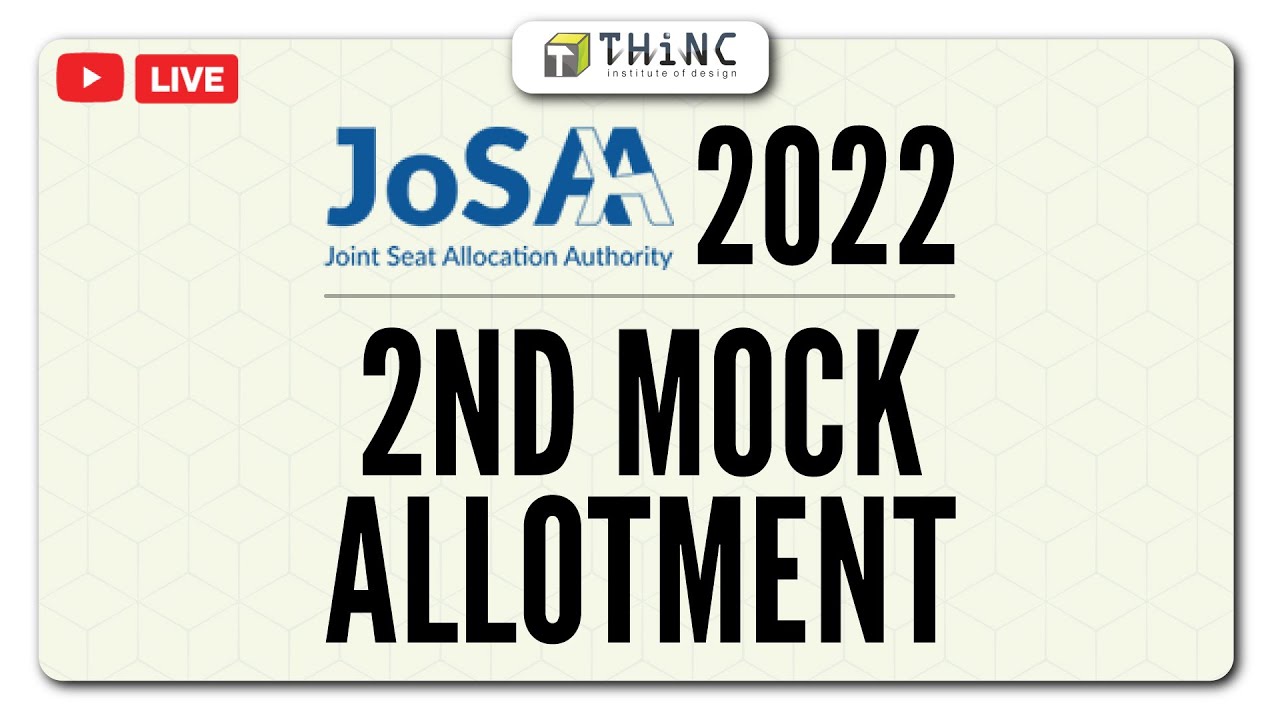 JoSAA 2022 2nd MOCK PUBLISHED | JoSAA 2022 MOCK ROUND 2 | JoSAA 2022 B.ARCH UPDATES