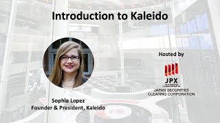 Introduction to Kaleido - Sophia Lopez, Founder & President, Kaleido