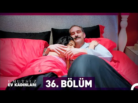 Umutsuz Ev Kadınları 36. Bölüm