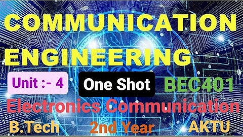Communication Engineering Unit :-4 One Shot Video AKTU BEC401 EC and Allied Branches B.Tech 2nd Year