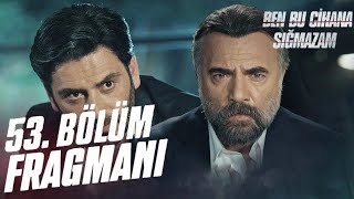 Ben Bu Cihana Sığmazam 53. Bölüm Fragmanı | ''Bu kez bittin Erman"